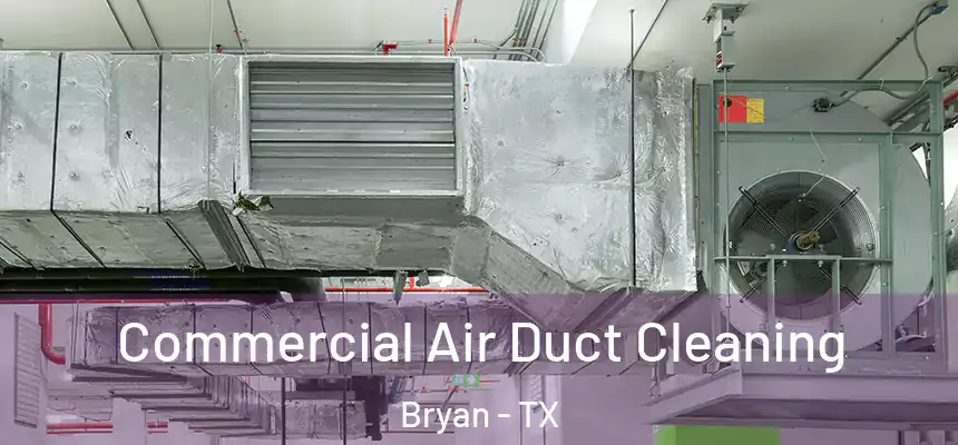  Commercial Air Duct Cleaning Bryan - TX