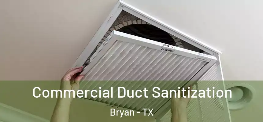 Commercial Duct Sanitization Bryan - TX