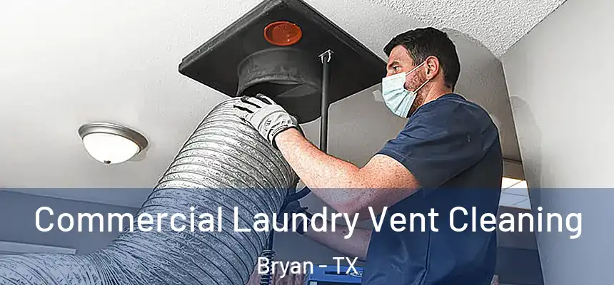 Commercial Laundry Vent Cleaning Bryan - TX