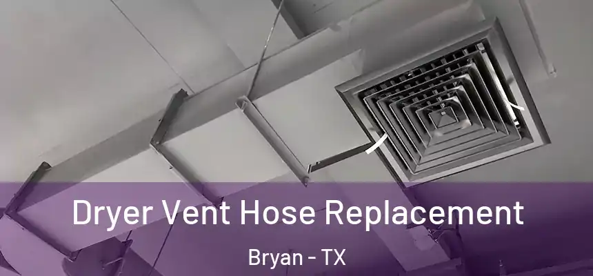 Dryer Vent Hose Replacement Bryan - TX