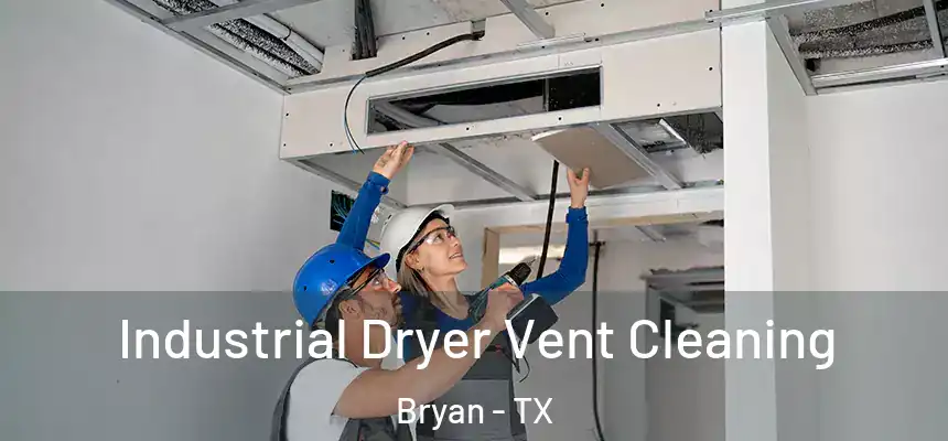 Industrial Dryer Vent Cleaning Bryan - TX