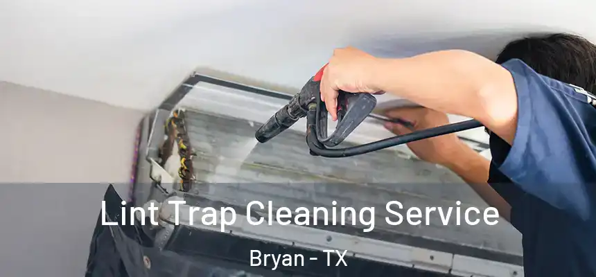 Lint Trap Cleaning Service Bryan - TX
