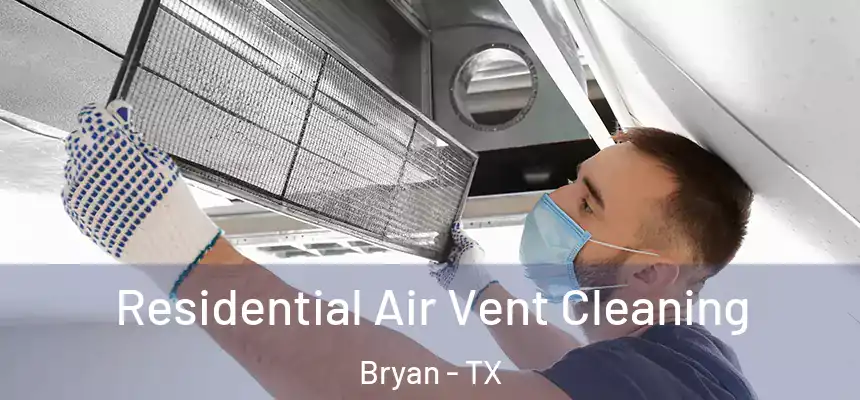 Residential Air Vent Cleaning Bryan - TX