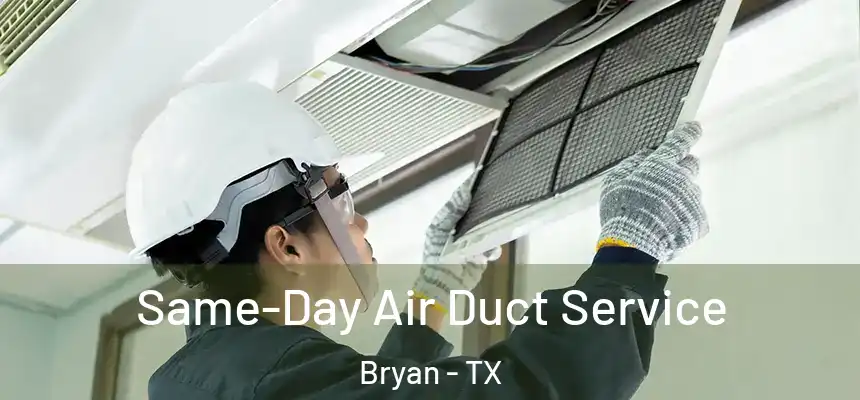 Same-Day Air Duct Service Bryan - TX