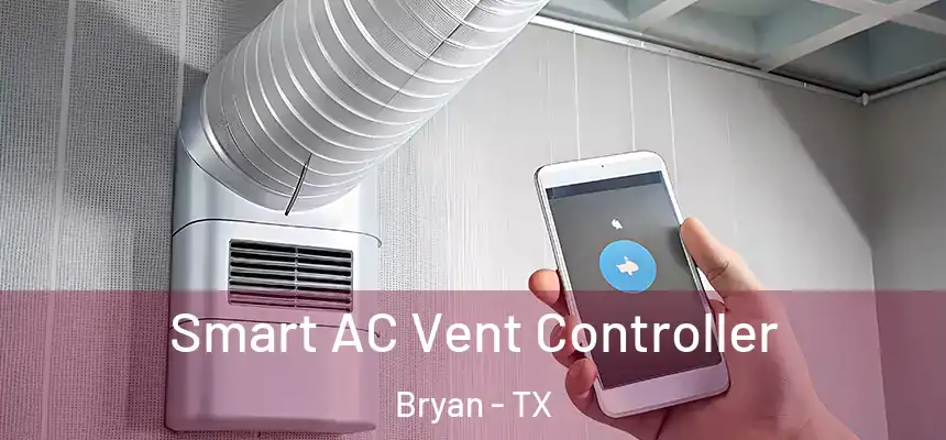 Smart AC Vent Controller Bryan - TX